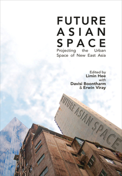 Paperback Future Asian Space: Projecting the Urban Space of New East Asia Book