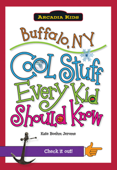 Buffalo, NY:: Cool Stuff Every Kid Should Know