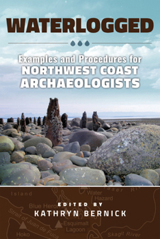 Paperback Waterlogged: Examples and Procedures for Northwest Coast Archaeologists Book