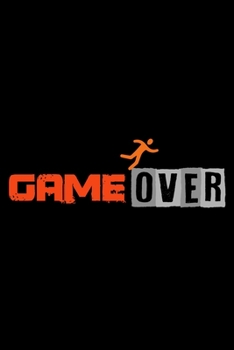 Notizbuch: Gamer Game Over Zocken Loser Lustiges Geschenk 120 Seiten, 6X9 (Ca. A5),Blanko / Skizzen (German Edition)