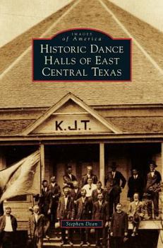 Hardcover Historic Dance Halls of East Central Texas Book
