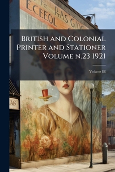 Paperback British and Colonial Printer and Stationer Volume n.23 1921; Volume 88 Book