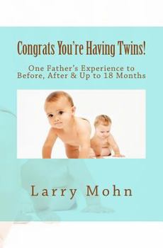 Paperback Congrats You're Having Twins!: One Father's Experience to Before, After and Up to 18 Months Book