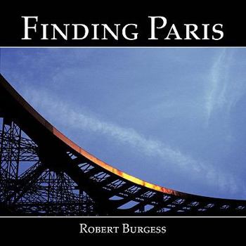 Paperback Finding Paris: Photographs by Robert Burgess Book