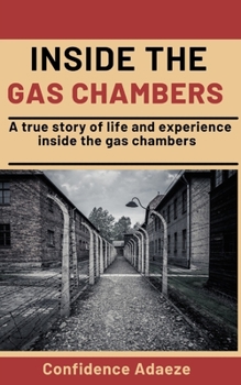 Paperback Inside The Gas Chambers: A True Story Of Life And Experience Inside The Gas Chambers Book
