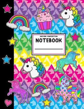 Unicorn Composition Notebook: Wide Ruled School Office Home Student Teacher 112 Pages - Unicorns Rainbows Cute Notebook