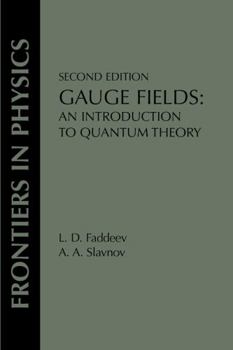 Paperback Gauge Fields: An Introduction To Quantum Theory, Second Edition Book