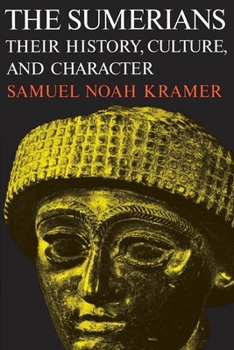 Paperback The Sumerians: Their History, Culture, and Character Book