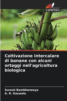 Coltivazione intercalare di banane con alcuni ortaggi nell'agricoltura biologica (Italian Edition)