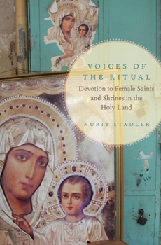 Hardcover Voices of the Ritual: Devotion to Female Saints and Shrines in the Holy Land Book