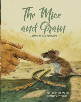 Paperback The Mice and Grain: A Hmong Folktale From China: A Hmong Folktale Book