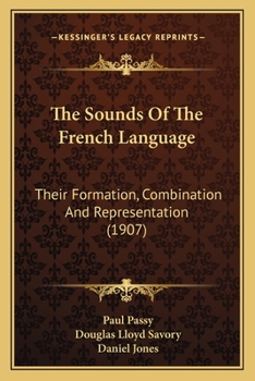 Paperback The Sounds Of The French Language: Their Formation, Combination And Representation (1907) Book