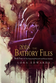 Paperback 2018 The Bathory Files: Book 4 in the Paranormal Research and Rescue Institute Series Book