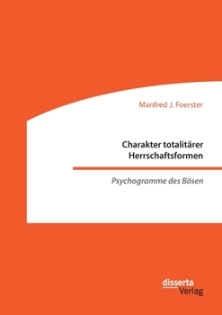 Paperback Charakter totalitärer Herrschaftsformen. Psychogramme des Bösen [German] Book