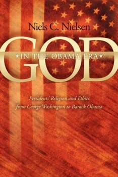 Paperback God in the Obama Era: Presidents' Religion and Ethics from George Washington to Barack Obama Book