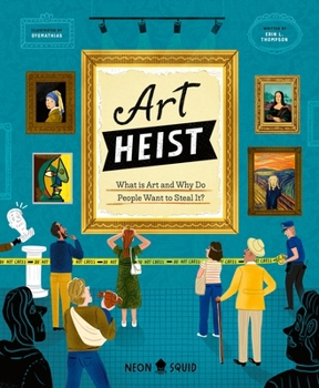 Art Heist: What is Art and Why Do People Want to Steal It?