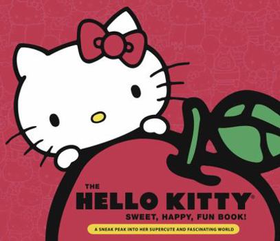 Hardcover Hello Kitty Sweet, Happy, Fun Book!: A Sneak Peek Into Her Supercute World Book