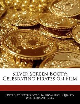 Paperback Silver Screen Booty: Celebrating Pirates on Film Book