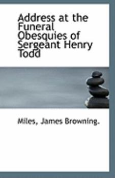 Paperback Address at the Funeral Obesquies of Sergeant Henry Todd Book