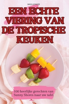 Paperback Een Echte Viering Van de Tropische Keuken [Dutch] Book