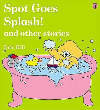 Spot Goes Splash! and Other Stories - Book  of the Spot the Dog