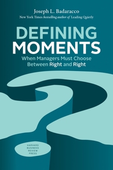 Hardcover Defining Moments: When Managers Must Choose Between Right and Right Book