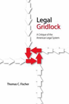 Hardcover Legal Gridlock: A Critique of the American Legal System Book