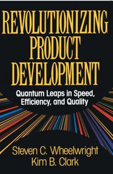 Paperback Revolutionizing Product Development: Quantum Leaps in Speed, Efficiency and Quality Book