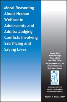 Paperback Moral Reasoning about Human Welfare in Adolescents and Adults: Judging Conflicts Involving Sacrificing and Saving Lives Book