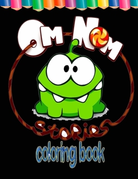 Om Nom Stories Coloring Book: GreatColoring Book For Boys And Girls (activity book)