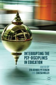 Hardcover Interrupting the Psy-Disciplines in Education Book