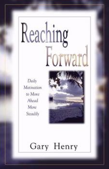Paperback Reaching Forward: Daily Motivation to Move Ahead More Steadily Book
