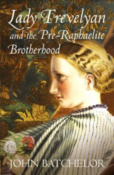 Hardcover Lady Trevelyan and the Pre-Raphaelite Brotherhood Book