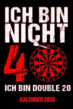 Paperback Kalender 2020 Double 20: Jahreskalender 2020 Dart 40ter Geburtstag Geschenkidee f?r 40. Geburtstag / DIN A5 - 6x9 Zoll 120 Seiten / Terminkalen [German] Book