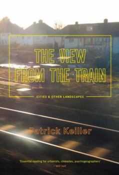 Hardcover The View from the Train: Cities and Other Landscapes Book