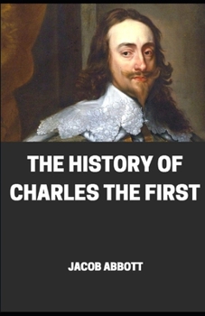 Paperback The History of the charles the first illustrated Book