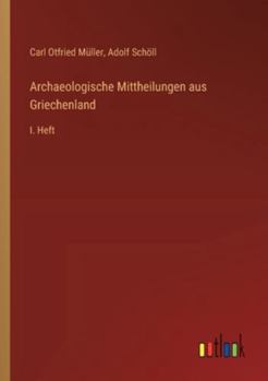 Paperback Archaeologische Mittheilungen aus Griechenland: I. Heft [German] Book