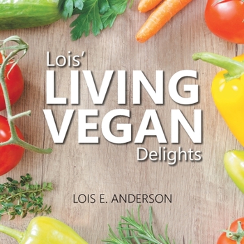 Paperback Lois' LIVING VEGAN Delights Book