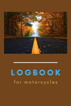 Logbook For Motorcycles: Mens Riding Gifts, Travel Logbooks, Bike Log (Dad Presents)