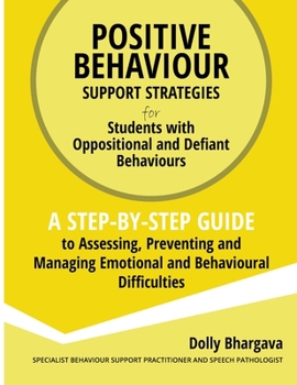 Paperback Positive Behaviour Support Strategies for Students with Oppositional and Defiant Behaviour: A Step by Step Guide to Assessing, Preventing and Managing Book