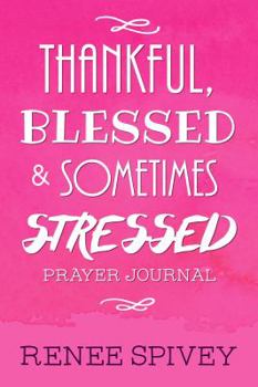 Paperback Thankful, Blessed and Sometimes Stressed Book