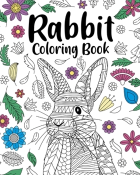 Paperback Rabbit Coloring Book: Adult Coloring Books for Rabbit Owner, Best Gift for Bunny Lovers Book