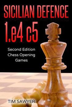 Paperback Sicilian Defence 1.e4 c5: Second Edition - Chess Opening Games Book
