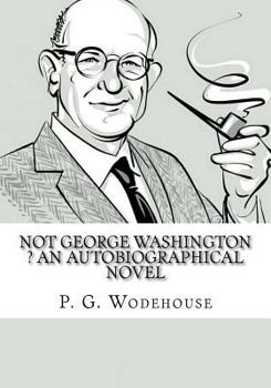 Paperback Not George Washington ? an Autobiographical Novel Book