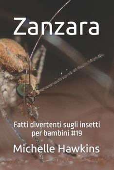 Paperback Zanzara: Fatti divertenti sugli insetti per bambini #19 [Italian] Book