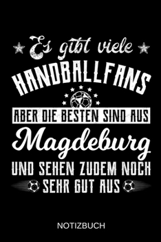 Es gibt viele Handballfans aber die besten sind aus Magdeburg und sehen zudem noch sehr gut aus: A5 Notizbuch | Liniert 120 Seiten | ... | Muttertag | Namenstag (German Edition)