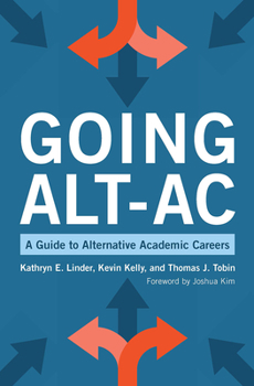 Paperback Going Alt-Ac: A Guide to Alternative Academic Careers Book