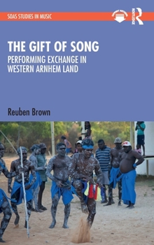 Hardcover The Gift of Song: Performing Exchange in Western Arnhem Land Book