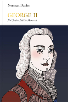 George II: Not Just a British Monarch - Book  of the Penguin Monarchs