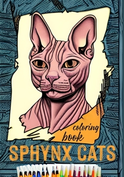 Paperback Sphynx Cats - Coloring Book: Sphynx Cat Illustrations for Adults, Seniors and Teens Book